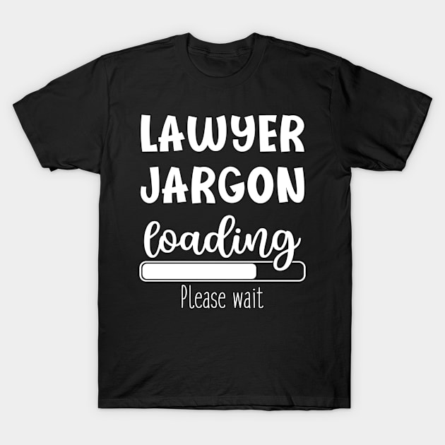 Lawyer Funny Gift Suggestion Job Jargon Loading First Day Of Work Retirement T-Shirt by familycuteycom